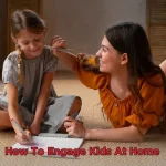 How To Engage Kids At Home Feature